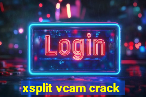 xsplit vcam crack